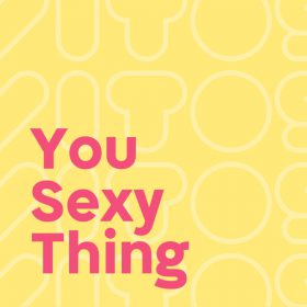 you sexy thing